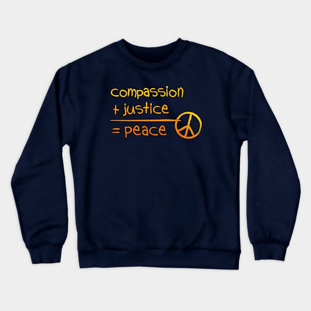 compassion + justice Crewneck Sweatshirt by ReflectionOfYou
